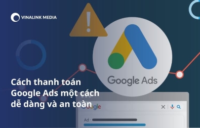 Cách thanh toán Google Ads một cách dễ dàng và an toàn